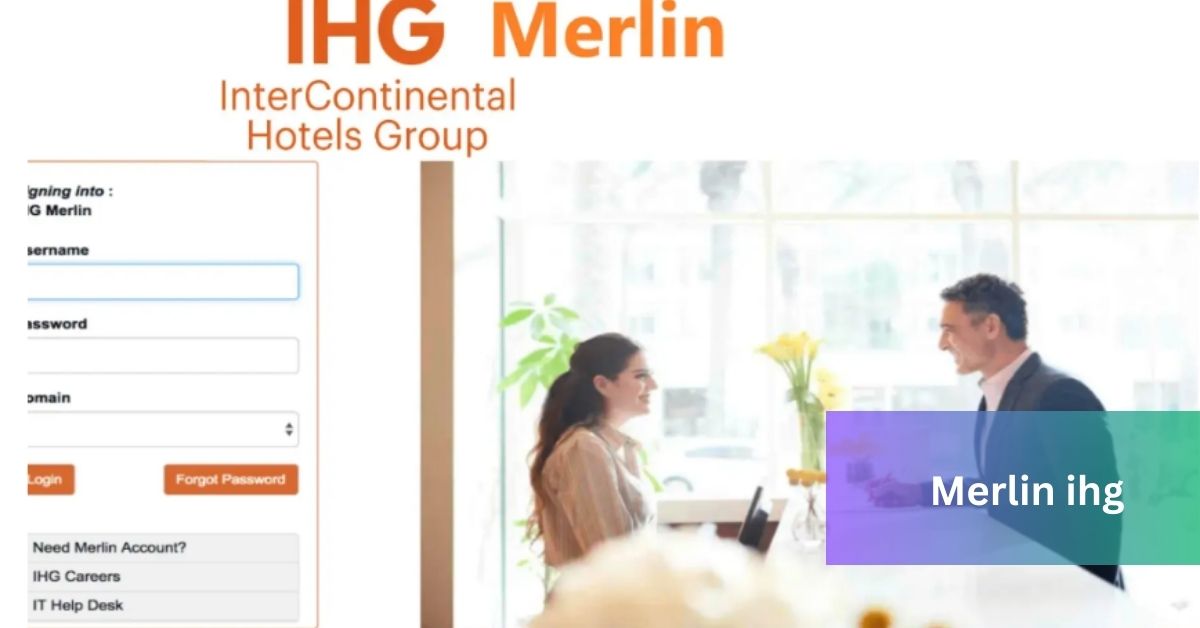 Merlin ihg – Click here to know!